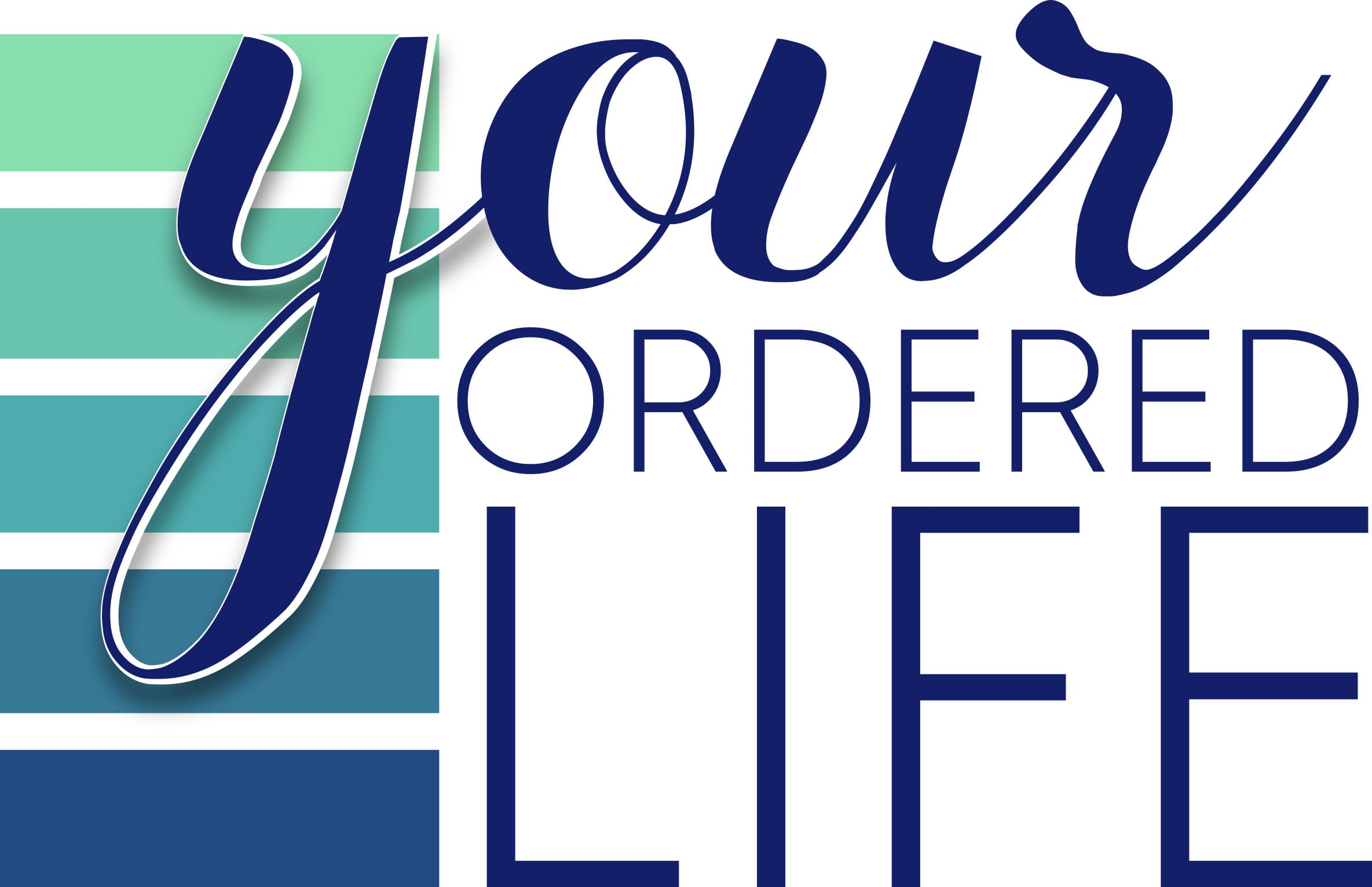 Your Ordered Life
